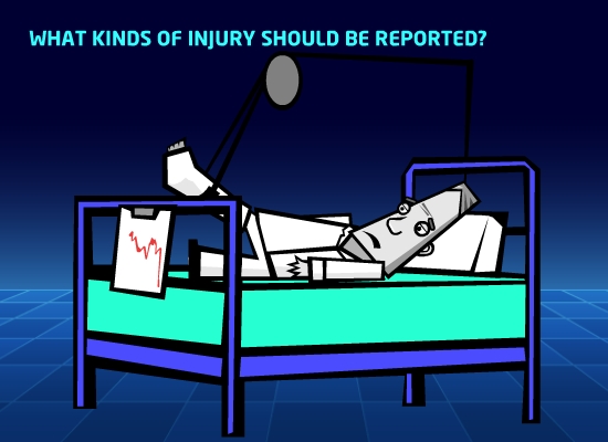 What kinds of injuries should be reported?